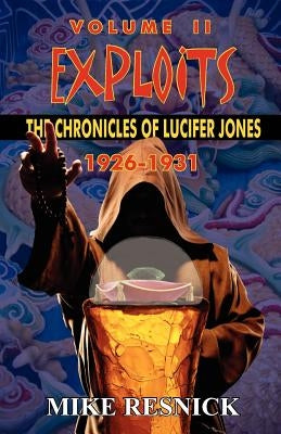 Exploits: The Chronicles of Lucifer Jones Volume II by Resnick, Mike