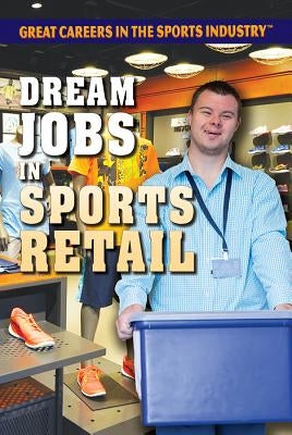 Dream Jobs in Sports Retail by Downs, Alison