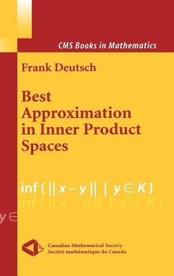 Best Approximation in Inner Product Spaces by Deutsch, Frank R.