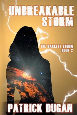 Unbreakable Storm: The Darkest Storm Book 2 by Dugan, Patrick