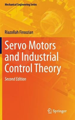 Servo Motors and Industrial Control Theory by Firoozian, Riazollah