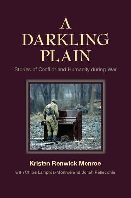 A Darkling Plain: Stories of Conflict and Humanity During War by Monroe, Kristen Renwick