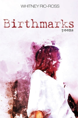 Birthmarks by Rio-Ross, Whitney