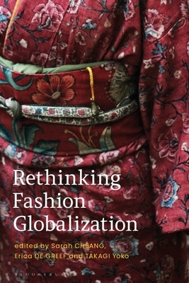 Rethinking Fashion Globalization by Cheang, Sarah