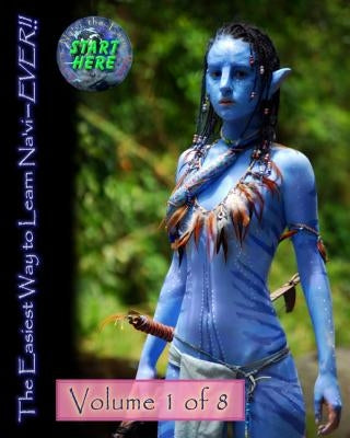 The Easiest Way to Learn Na'vi--EVER!!: Volume 1 of 8 by White, Dusty