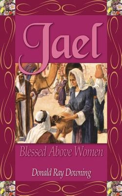 Jael by Downing, Donald Ray