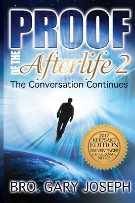 Proof of the Afterlife 2: The Conversation Continues by Joseph, Gary