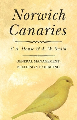 Norwich Canaries by House, C. a.