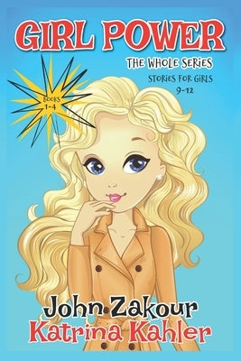 GIRL POWER The Whole Series - Books 1-4: Stories for Girls 8-12 by Zakour, John