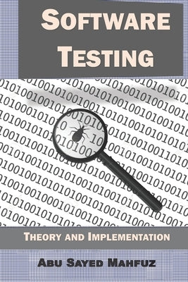 Software Testing: Theory and Implementation by Mahfuz, Abusayed