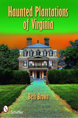 Haunted Plantations of Virginia by Brown, Beth