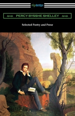 Selected Poetry and Prose by Shelley, Percy Bysshe