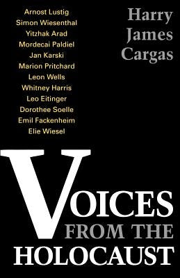 Voices from the Holocaust by Cargas, Harry James