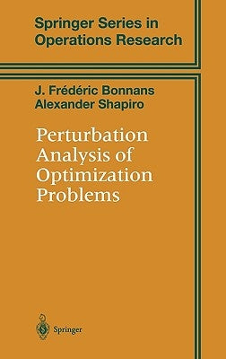 Perturbation Analysis of Optimization Problems by Bonnans, J. Frederic