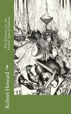 The Phoenix on the Sword: Special Edition by Howard, Robert Ervin