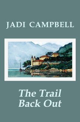 The Trail Back Out by Campbell, Jadi