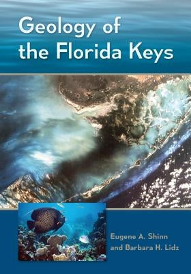 Geology of the Florida Keys by Shinn, Eugene A.