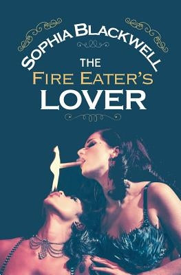 The Fire Eater's Lover by Blackwell, Sophia