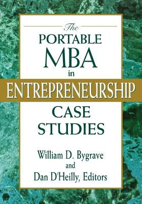 The Portable MBA in Entrepreneurship Case Studies by D'Heilly, Dan