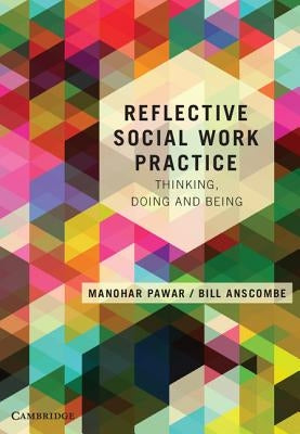 Reflective Social Work Practice: Thinking, Doing and Being by Pawar, Manohar