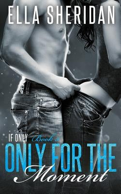 Only for the Moment by Sheridan, Ella