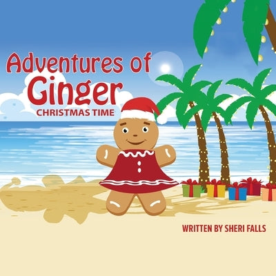 Adventures of Ginger: Christmas Time by Falls, Sheri