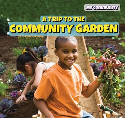 A Trip to the Community Garden by Shofner, Melissa Raé