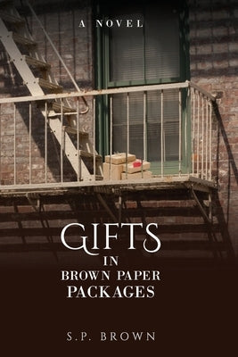 Gifts in Brown Paper Packages by Brown, S. P.