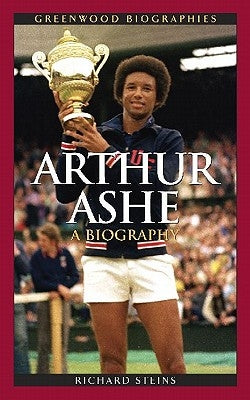 Arthur Ashe: A Biography by Steins, Richard