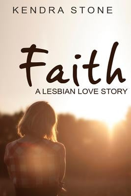 Lesbian: Faith: A Lesbian Love Story by Stone, Kendra