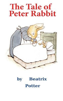 The Tale of Peter Rabbit by Potter, Beatrix