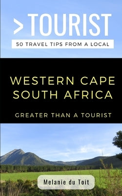 Greater Than a Tourist- Western Cape South Africa: 50 Travel Tips from a Local by Tourist, Greater Than a.