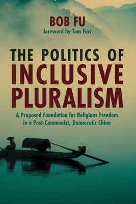 The Politics of Inclusive Pluralism by Fu, Bob