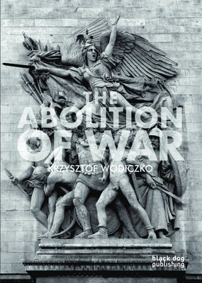 The Abolition of War by Wodiczko, Krzysztof