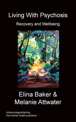 Living With Psychosis - Recovery and Wellbeing by Baker, Elina