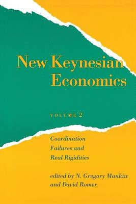 New Keynesian Economics, Volume 2: Coordination Failures and Real Rigidities by Mankiw, N. Gregory