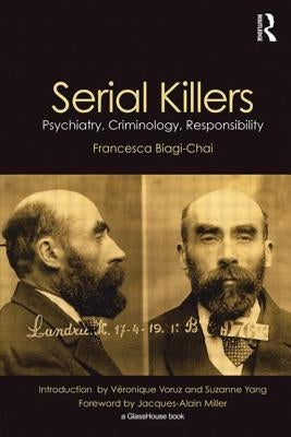 Serial Killers: Psychiatry, Criminology, Responsibility by Biagi-Chai, Francesca