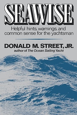Seawise: Helpful Hints, Warnings, and Common Sense for the Yachtsman by Street, Donald M., Jr.