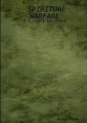 Spiritual Warfare: A Struggle for Truth by Sharrock, Russell