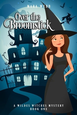 Over the Broomstick by Webb, Mara