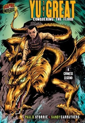 Yu the Great: Conquering the Flood [A Chinese Legend] by Storrie, Paul D.