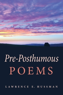 Pre-Posthumous Poems by Hussman, Lawrence E.