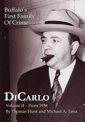 DiCarlo: Buffalo's First Family of Crime - Vol. II by Hunt, Thomas