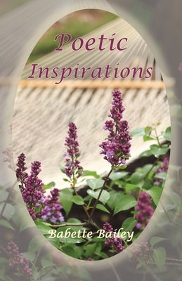 Poetic Inspirations by Bailey, Babette