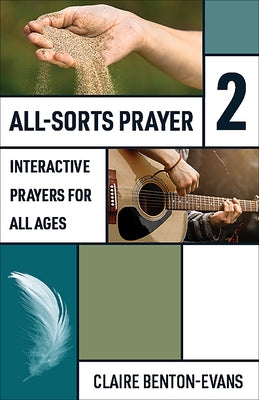 All-Sorts Prayer 2: Interactive Prayers for All Ages by Benton-Evans, Claire
