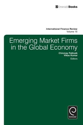 Emerging Market Firms in the Global Economy by Pattnaik, Chinmay