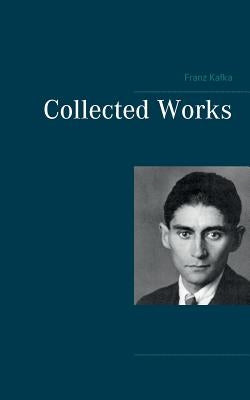 Collected Works by Kafka, Franz
