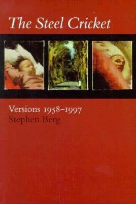 The Steel Cricket: Versions: 1958-1997 by Berg, Stephen