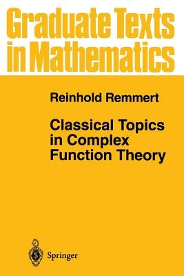 Classical Topics in Complex Function Theory by Kay, L. D.