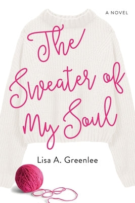 The Sweater of My Soul by Greenlee, Lisa A.